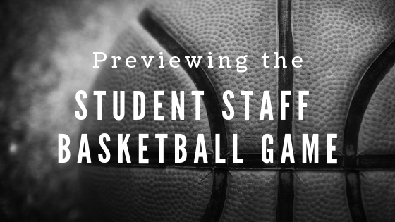 Previewing the Student Staff Basketball Game