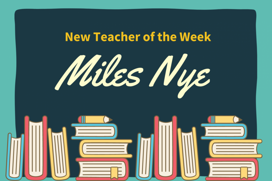 New Teacher of the Week: Miles Nye